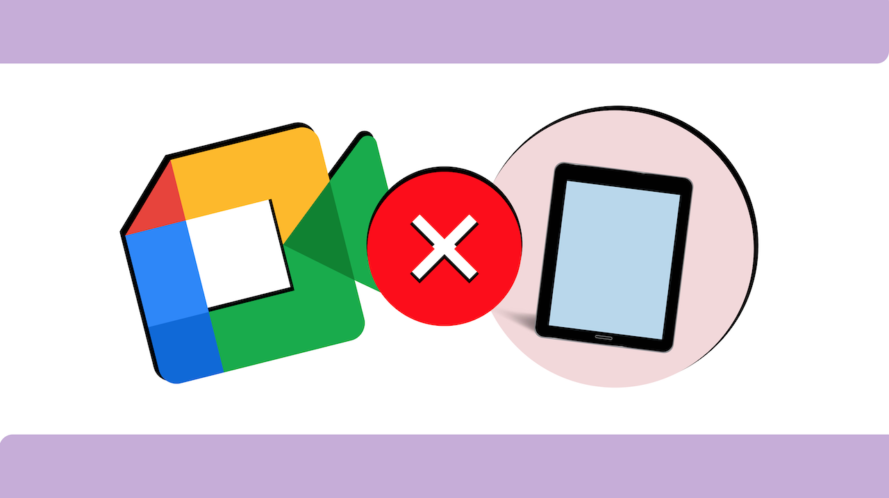 What to do When Your Android Tablet is Non Compatible with Google Meet