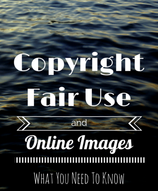 Copyright Fair Use and How it Works for Online Images Copyright Fair Use and How it Works for Online Images