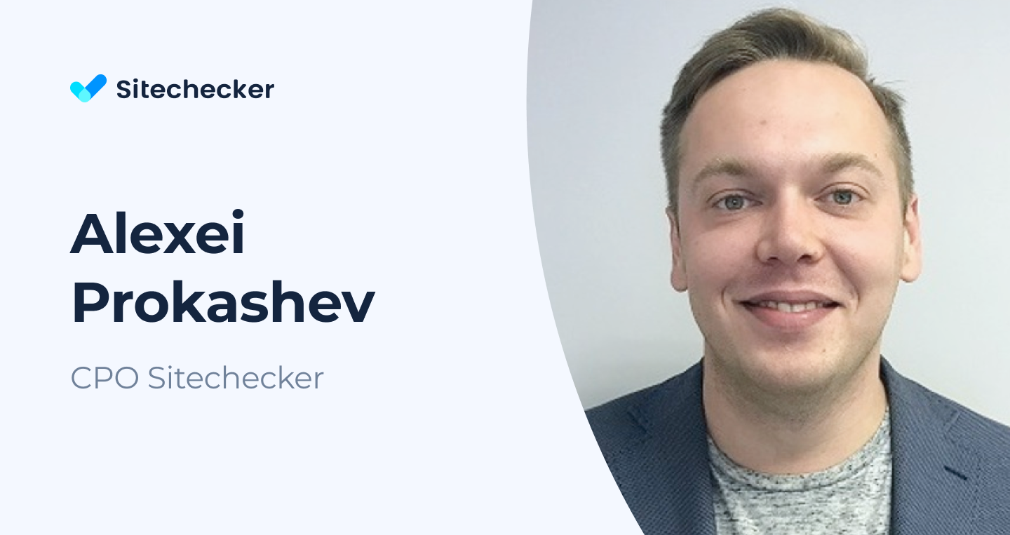 Read Sitechecker CPO Alexei Prokashev full interview! Read Sitechecker CPO Alexei Prokashev full interview!